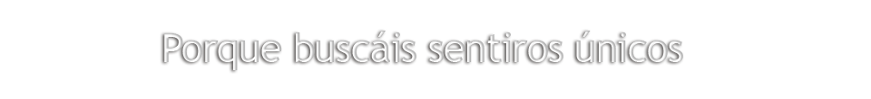 Porque busc&aacute;is sentiros &uacute;nicos